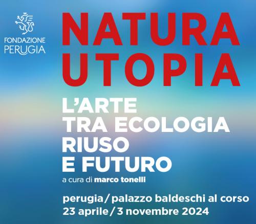 Natura/Utopia, l’arte tra ecologia, riuso e futuro